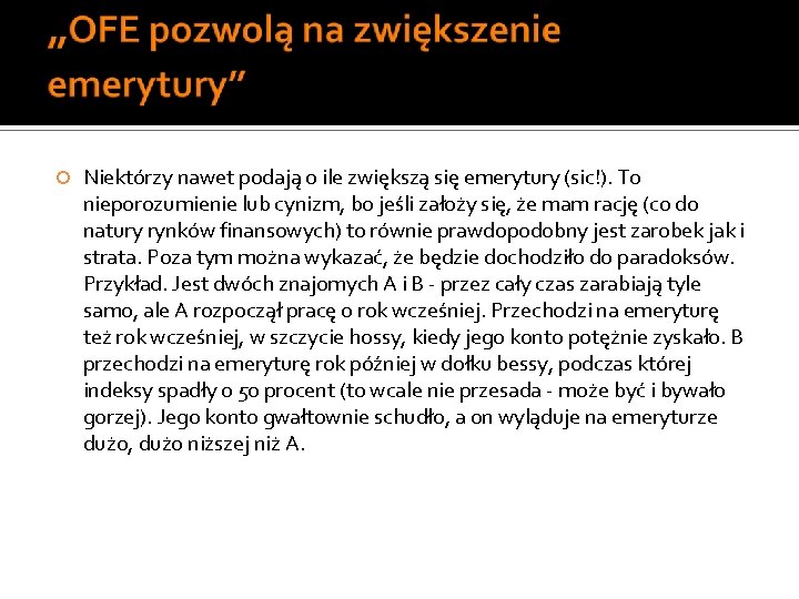  Niektórzy nawet podają o ile zwiększą się emerytury (sic!). To nieporozumienie lub cynizm,