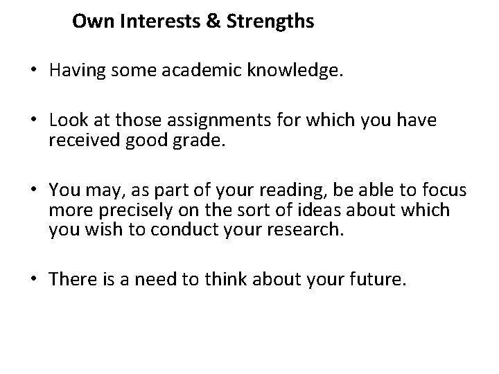 Own Interests & Strengths • Having some academic knowledge. • Look at those assignments Own Interests & Strengths • Having some academic knowledge. • Look at those assignments