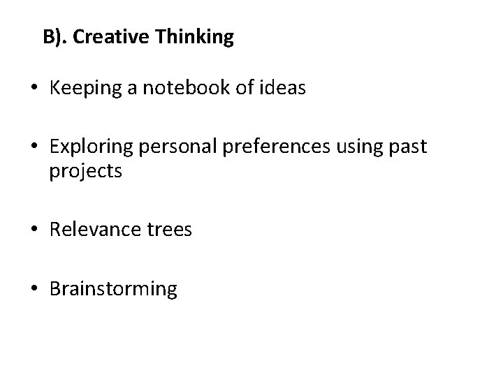 B). Creative Thinking • Keeping a notebook of ideas • Exploring personal preferences using B). Creative Thinking • Keeping a notebook of ideas • Exploring personal preferences using