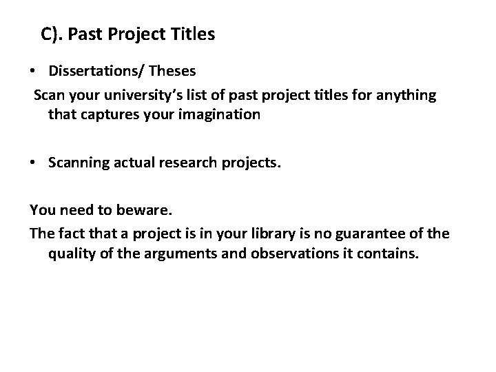 C). Past Project Titles • Dissertations/ Theses Scan your university’s list of past project