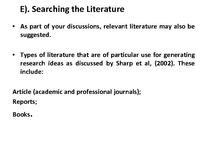 E). Searching the Literature • As part of your discussions, relevant literature may also
