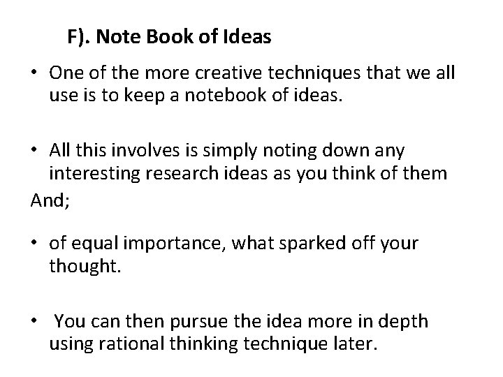 F). Note Book of Ideas • One of the more creative techniques that we