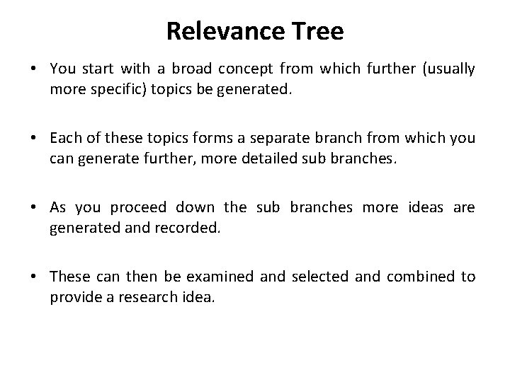 Relevance Tree • You start with a broad concept from which further (usually more