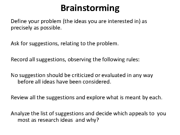 Brainstorming Define your problem (the ideas you are interested in) as precisely as possible.