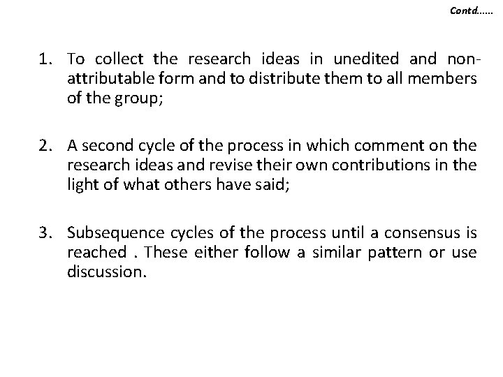 Contd…… 1. To collect the research ideas in unedited and nonattributable form and to