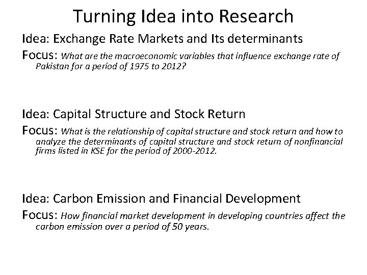 Turning Idea into Research Idea: Exchange Rate Markets and Its determinants Focus: What are