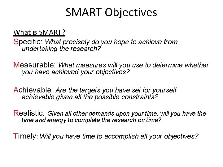 SMART Objectives What is SMART? Specific: What precisely do you hope to achieve from