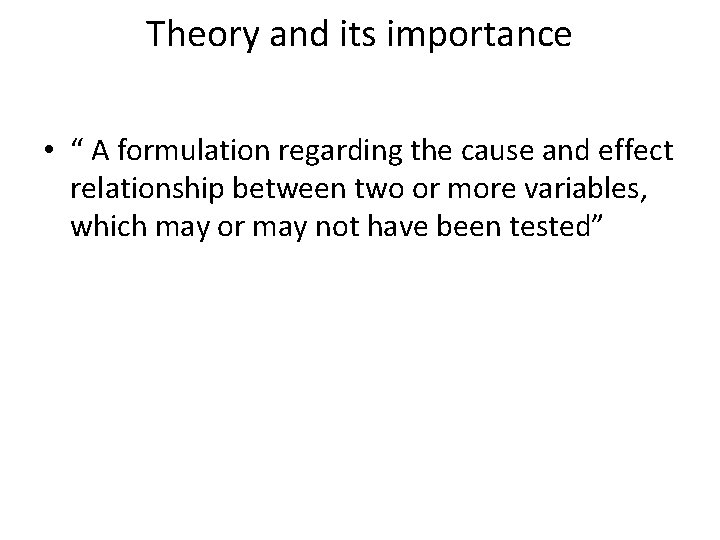 Theory and its importance • “ A formulation regarding the cause and effect relationship Theory and its importance • “ A formulation regarding the cause and effect relationship