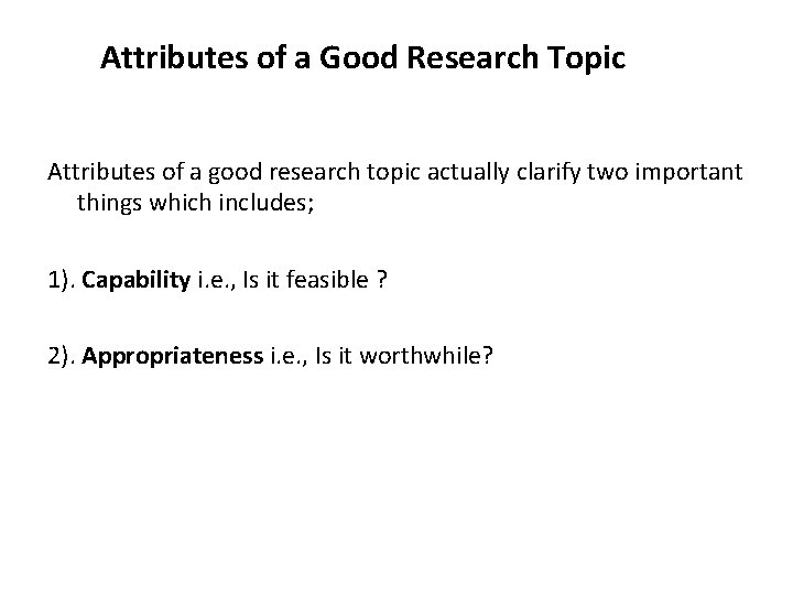 Attributes of a Good Research Topic Attributes of a good research topic actually clarify Attributes of a Good Research Topic Attributes of a good research topic actually clarify