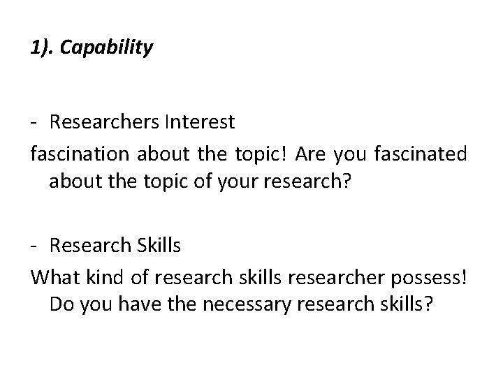 1). Capability - Researchers Interest fascination about the topic! Are you fascinated about the 1). Capability - Researchers Interest fascination about the topic! Are you fascinated about the