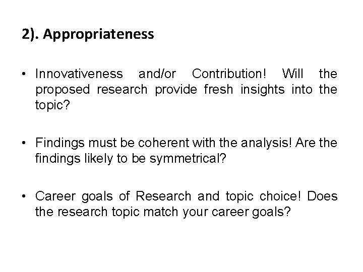 2). Appropriateness • Innovativeness and/or Contribution! Will the proposed research provide fresh insights into