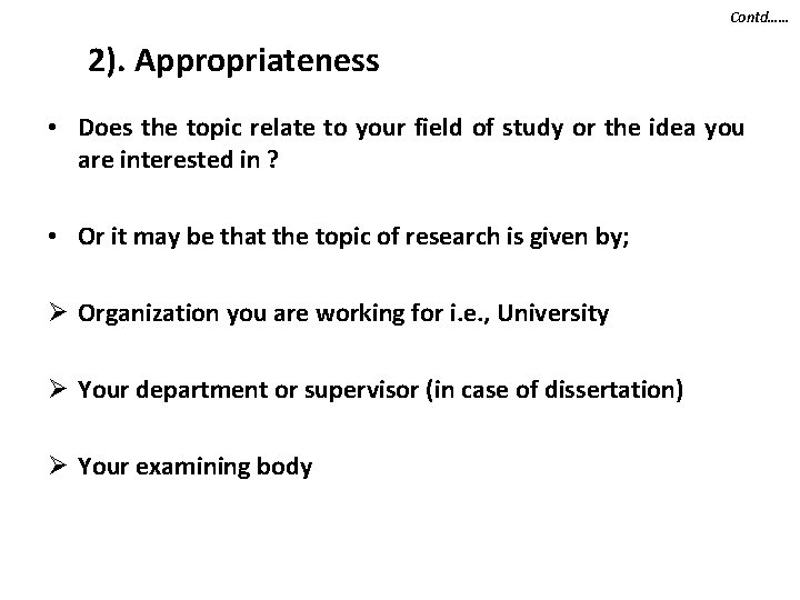 Contd…… 2). Appropriateness • Does the topic relate to your field of study or