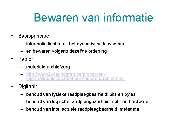 Bewaren van informatie • Basisprincipe: – informatie lichten uit het dynamische klassement – en