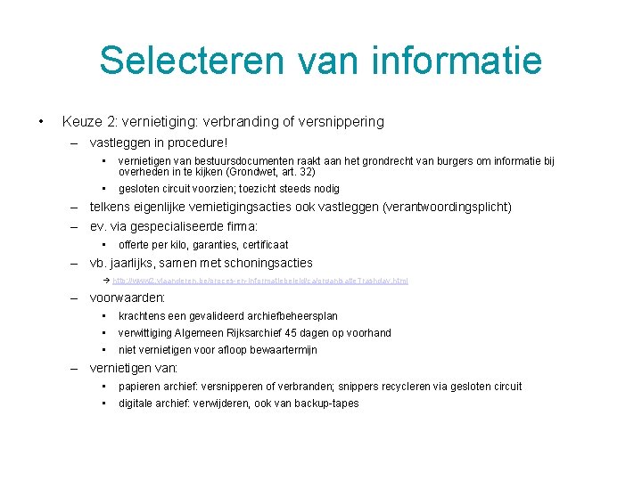 Selecteren van informatie • Keuze 2: vernietiging: verbranding of versnippering – vastleggen in procedure!