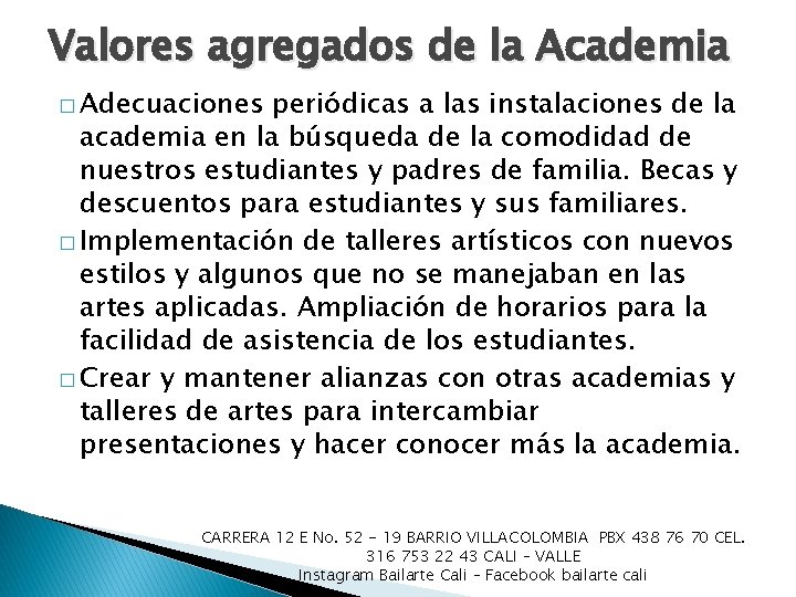 Valores agregados de la Academia � Adecuaciones periódicas a las instalaciones de la academia