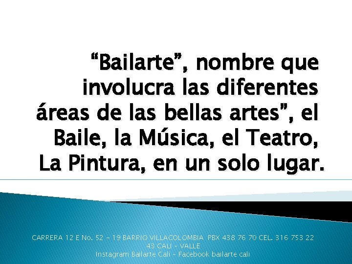 “Bailarte”, nombre que involucra las diferentes áreas de las bellas artes”, el Baile, la