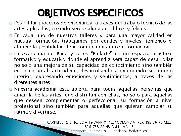 OBJETIVOS ESPECIFICOS � � Posibilitar procesos de enseñanza, a través del trabajo técnico de