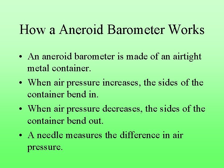 How a Aneroid Barometer Works • An aneroid barometer is made of an airtight