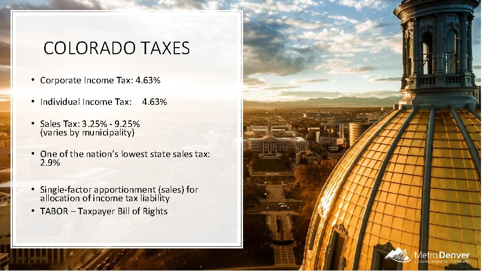 COLORADO TAXES • Corporate Income Tax: 4. 63% • Individual Income Tax: 4. 63%