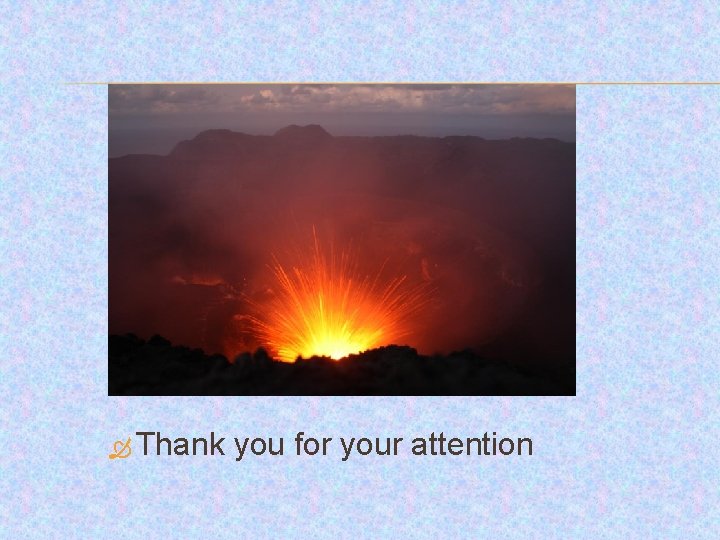  Thank you for your attention 