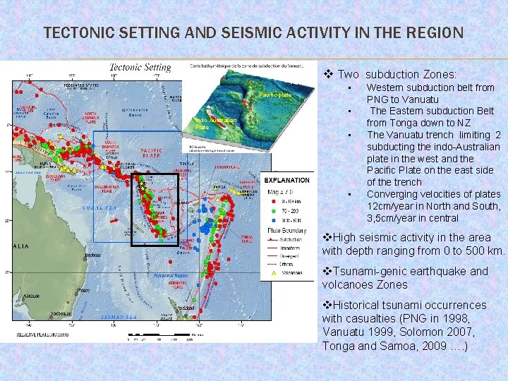TECTONIC SETTING AND SEISMIC ACTIVITY IN THE REGION v Two subduction Zones: Pacific plate