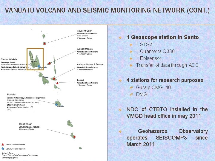 VANUATU VOLCANO AND SEISMIC MONITORING NETWORK (CONT. ) v 1 Geoscope station in Santo