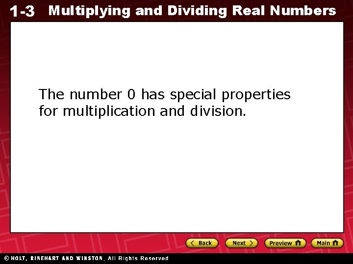 1 -3 Multiplying and Dividing Real Numbers The number 0 has special properties for 1 -3 Multiplying and Dividing Real Numbers The number 0 has special properties for