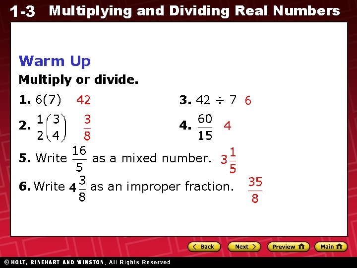 1 -3 Multiplying and Dividing Real Numbers Warm Up Multiply or divide. 1. 6(7) 1 -3 Multiplying and Dividing Real Numbers Warm Up Multiply or divide. 1. 6(7)