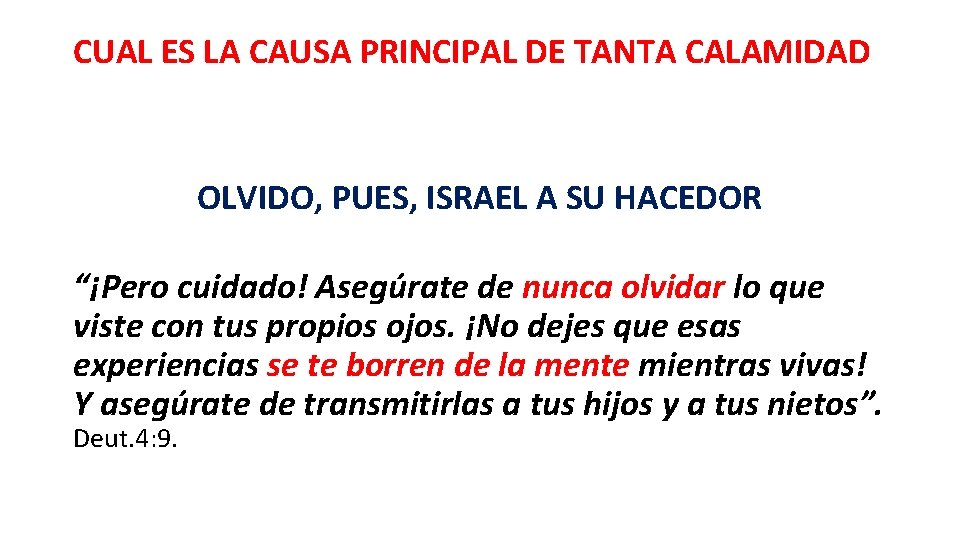 CUAL ES LA CAUSA PRINCIPAL DE TANTA CALAMIDAD OLVIDO, PUES, ISRAEL A SU HACEDOR
