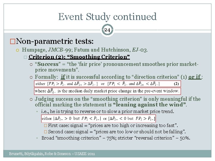 Event Study continued 24 �Non-parametric tests: Humpage, JMCB-99; Fatum and Hutchinson, EJ-03. � Criterion