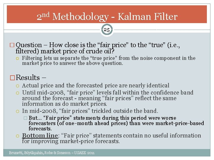 2 nd Methodology - Kalman Filter 25 � Question – How close is the