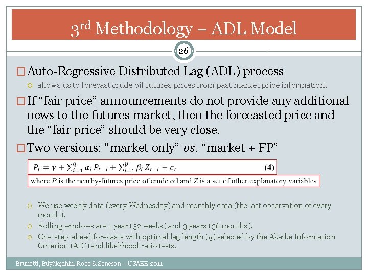 3 rd Methodology – ADL Model 26 � Auto-Regressive Distributed Lag (ADL) process allows