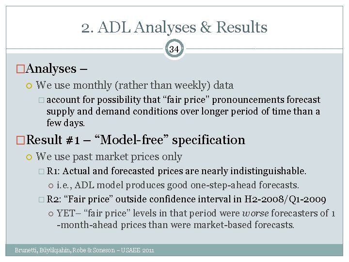 2. ADL Analyses & Results 34 �Analyses – We use monthly (rather than weekly)