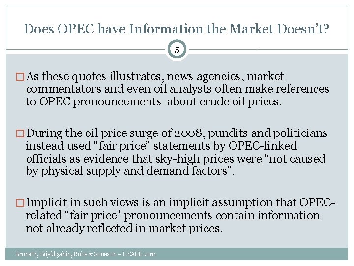 Does OPEC have Information the Market Doesn’t? 5 � As these quotes illustrates, news