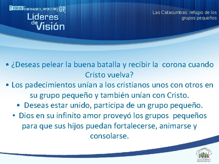 Las Catacumbas: refugio de los grupos pequeños • ¿Deseas pelear la buena batalla y