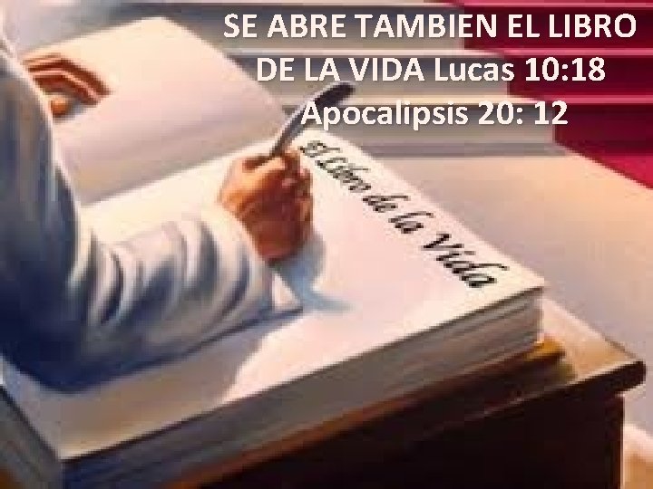 SE ABRE TAMBIEN EL LIBRO DE LA VIDA Lucas 10: 18 Apocalipsis 20: 12