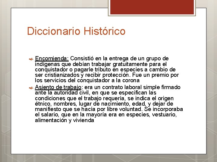 Diccionario Histórico Encomienda: Consistió en la entrega de un grupo de indígenas que debían