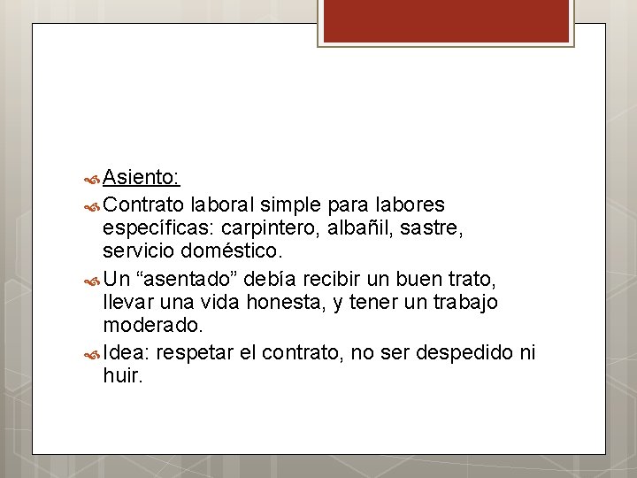  Asiento: Contrato laboral simple para labores específicas: carpintero, albañil, sastre, servicio doméstico. Un