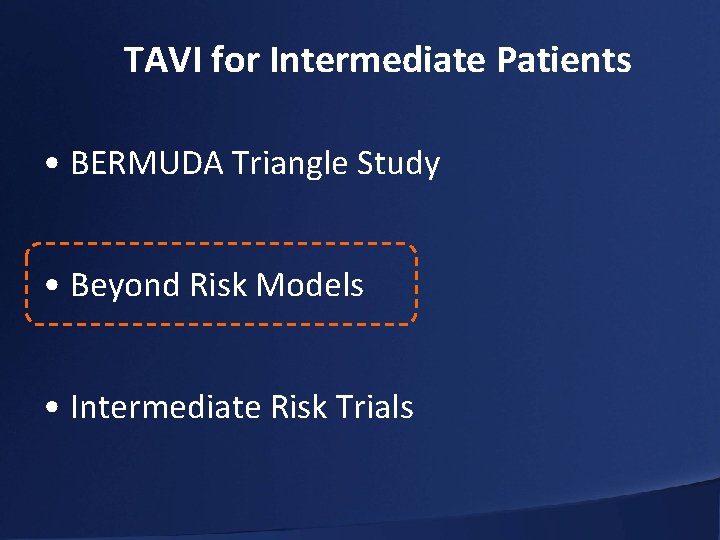 TAVI for Intermediate Patients • BERMUDA Triangle Study • Beyond Risk Models • Intermediate