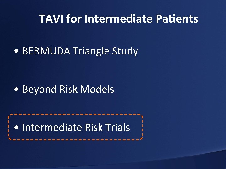TAVI for Intermediate Patients • BERMUDA Triangle Study • Beyond Risk Models • Intermediate