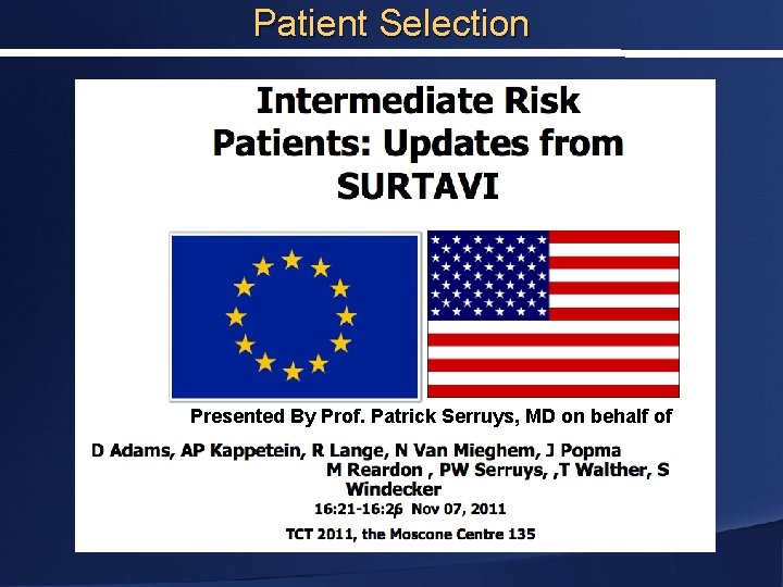 Patient Selection Presented By Prof. Patrick Serruys, MD on behalf of 