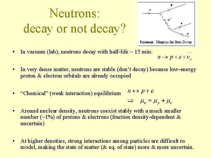 Neutrons: decay or not decay? • In vacuum (lab), neutrons decay with half-life ~