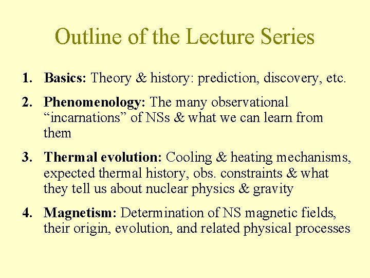 Outline of the Lecture Series 1. Basics: Theory & history: prediction, discovery, etc. 2.