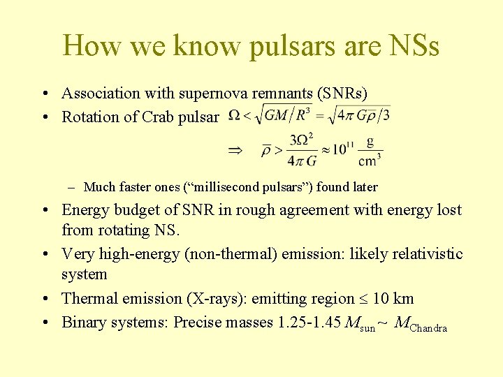 How we know pulsars are NSs • Association with supernova remnants (SNRs) • Rotation