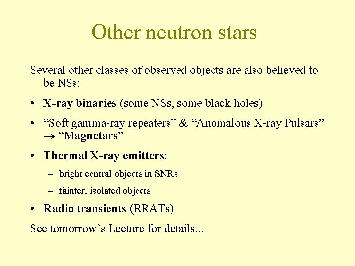 Other neutron stars Several other classes of observed objects are also believed to be