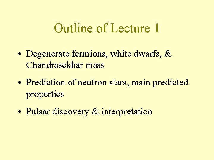 Outline of Lecture 1 • Degenerate fermions, white dwarfs, & Chandrasekhar mass • Prediction