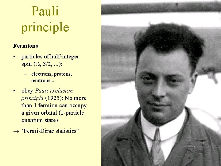 Pauli principle Fermions: • particles of half-integer spin (½, 3/2, . . . ):