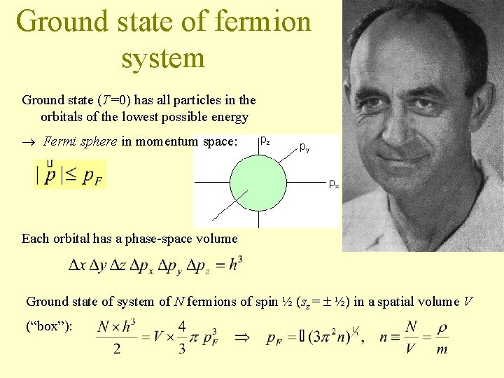 Ground state of fermion system Ground state (T=0) has all particles in the orbitals