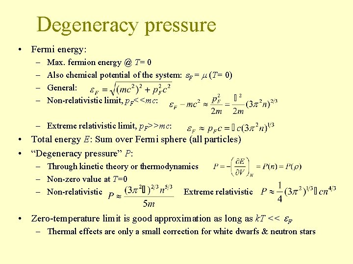 Degeneracy pressure • Fermi energy: – – Max. fermion energy @ T= 0 Also