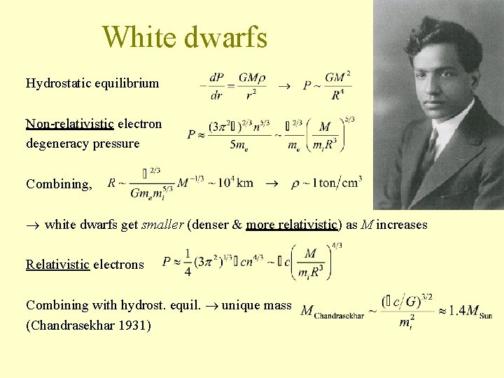 White dwarfs Hydrostatic equilibrium Non-relativistic electron degeneracy pressure Combining, white dwarfs get smaller (denser